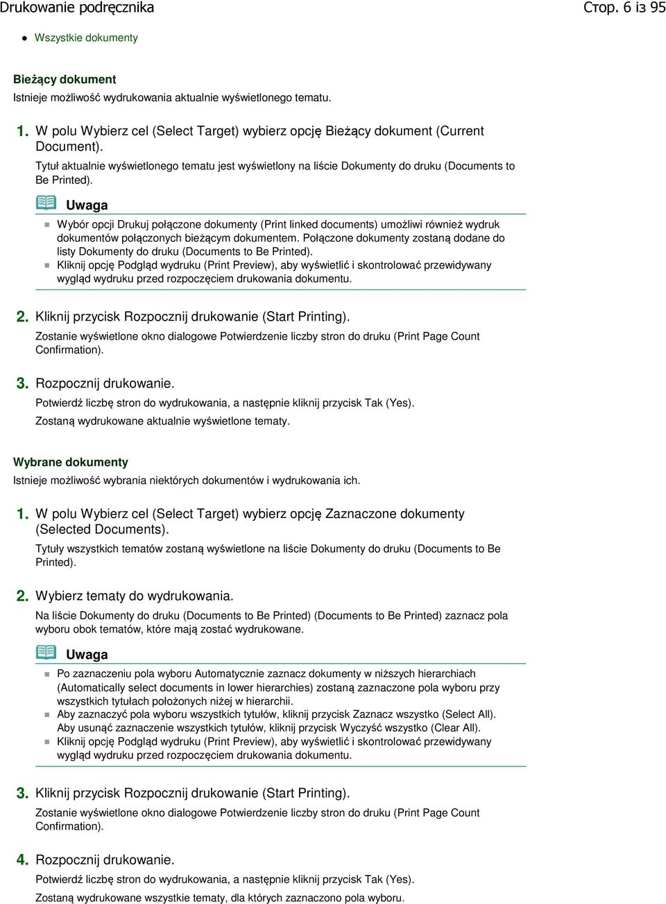 Uwaga Wybór opcji Drukuj połączone dokumenty (Print linked documents) umożliwi również wydruk dokumentów połączonych bieżącym dokumentem.