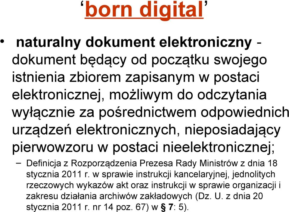 nieelektronicznej; Definicja z Rozporządzenia Prezesa Rady Ministrów z dnia 18 stycznia 2011 r.