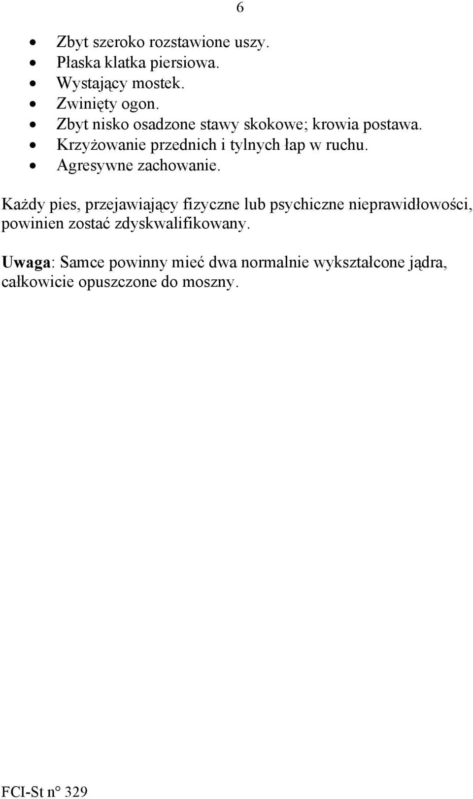Agresywne zachowanie.