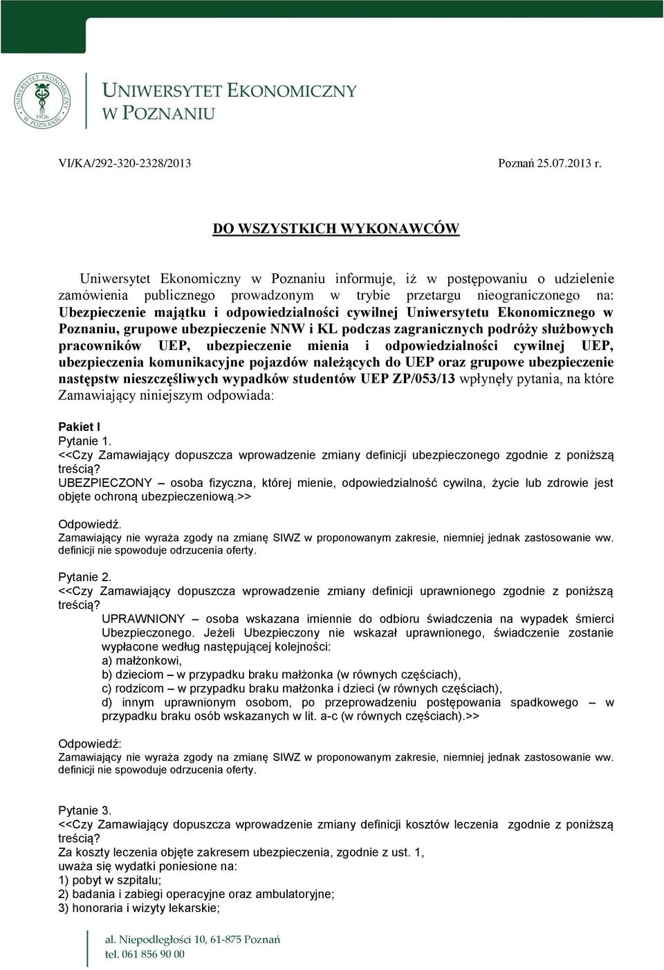 i odpowiedzialności cywilnej Uniwersytetu Ekonomicznego w Poznaniu, grupowe ubezpieczenie NNW i KL podczas zagranicznych podróży służbowych pracowników UEP, ubezpieczenie mienia i odpowiedzialności