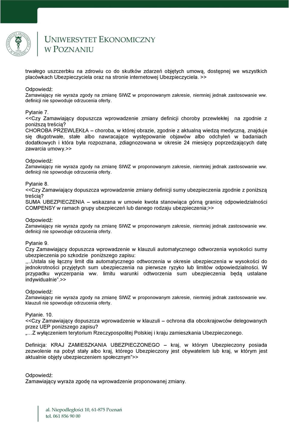 długotrwałe, stałe albo nawracające występowanie objawów albo odchyleń w badaniach dodatkowych i która była rozpoznana, zdiagnozowana w okresie 24 miesięcy poprzedzających datę zawarcia umowy.