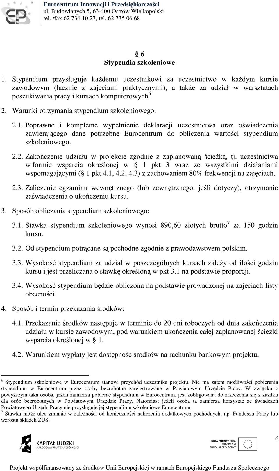 2. Warunki otrzymania stypendium szkoleniowego: 2.1.