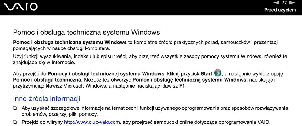 Aby przejść do Pomocy i obsługi technicznej systemu Windows, kliknij przycisk Start, a następnie wybierz opcję Pomoc i obsługa techniczna.