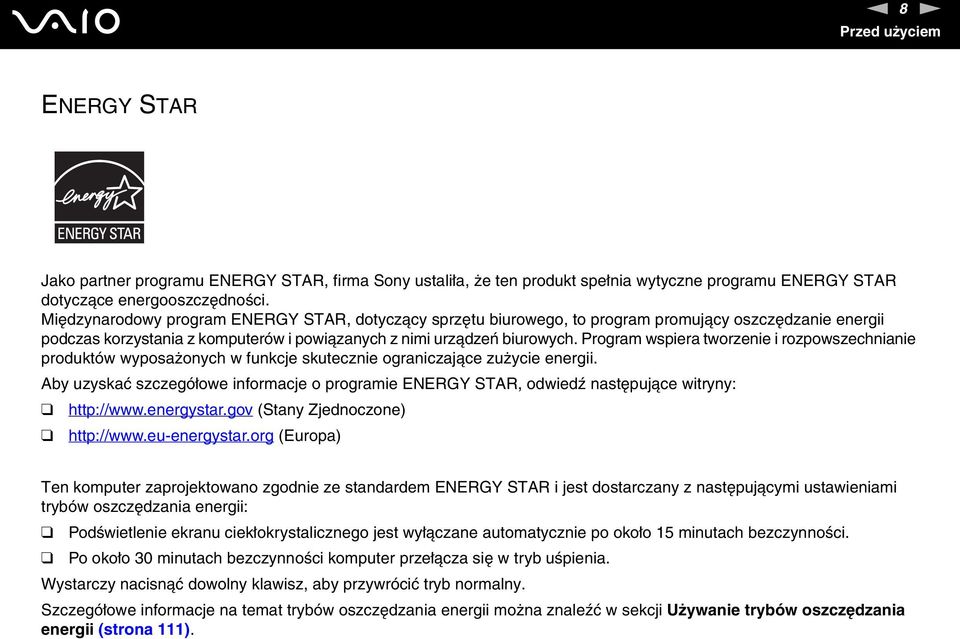 Program wspiera tworzenie i rozpowszechnianie produktów wyposażonych w funkcje skutecznie ograniczające zużycie energii.