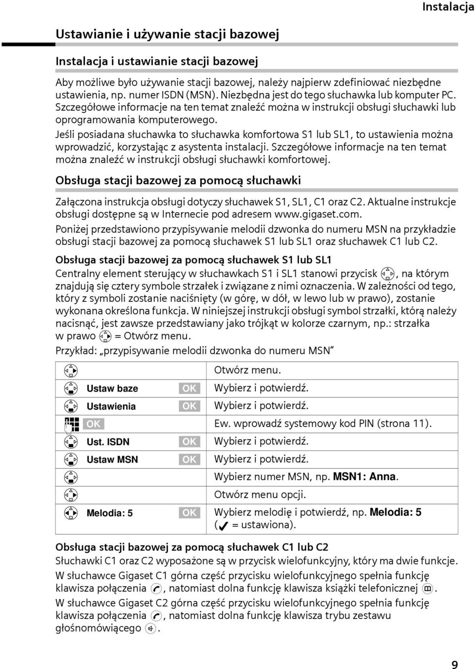 Jeśli posiadana słuchawka to słuchawka komfortowa S1 lub SL1, to ustawienia można wprowadzić, korzystając z asystenta instalacji.