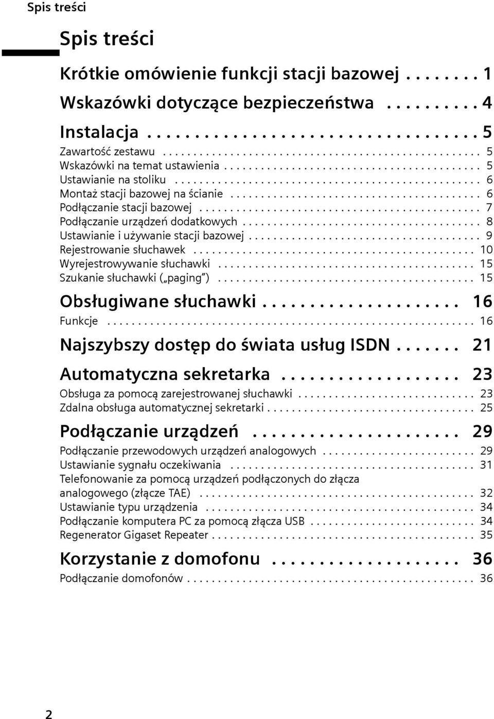 ........................................ 6 Podłączanie stacji bazowej.............................................. 7 Podłączanie urządzeń dodatkowych....................................... 8 Ustawianie i używanie stacji bazowej.