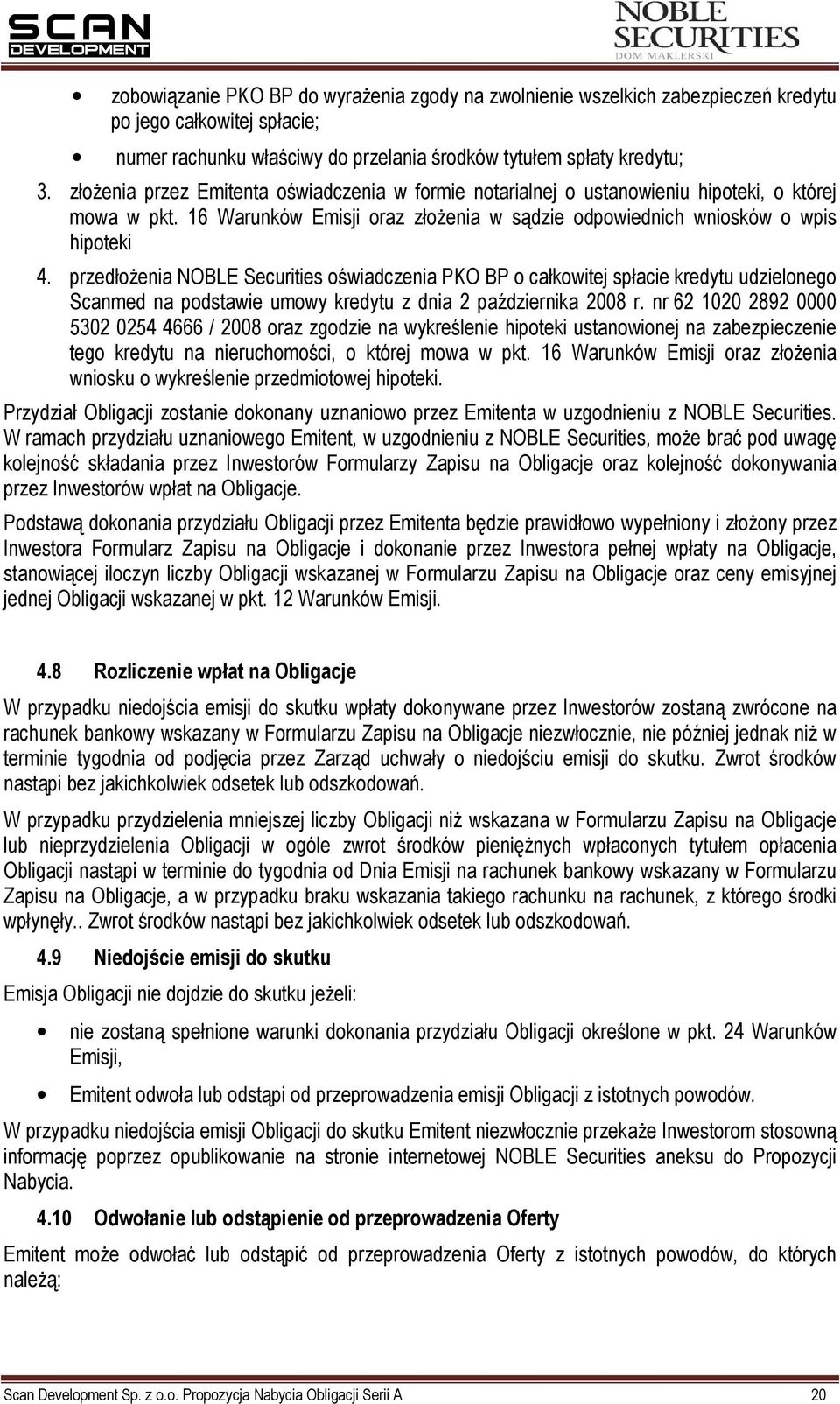 przedłoŝenia NOBLE Securities oświadczenia PKO BP o całkowitej spłacie kredytu udzielonego Scanmed na podstawie umowy kredytu z dnia 2 października 2008 r.