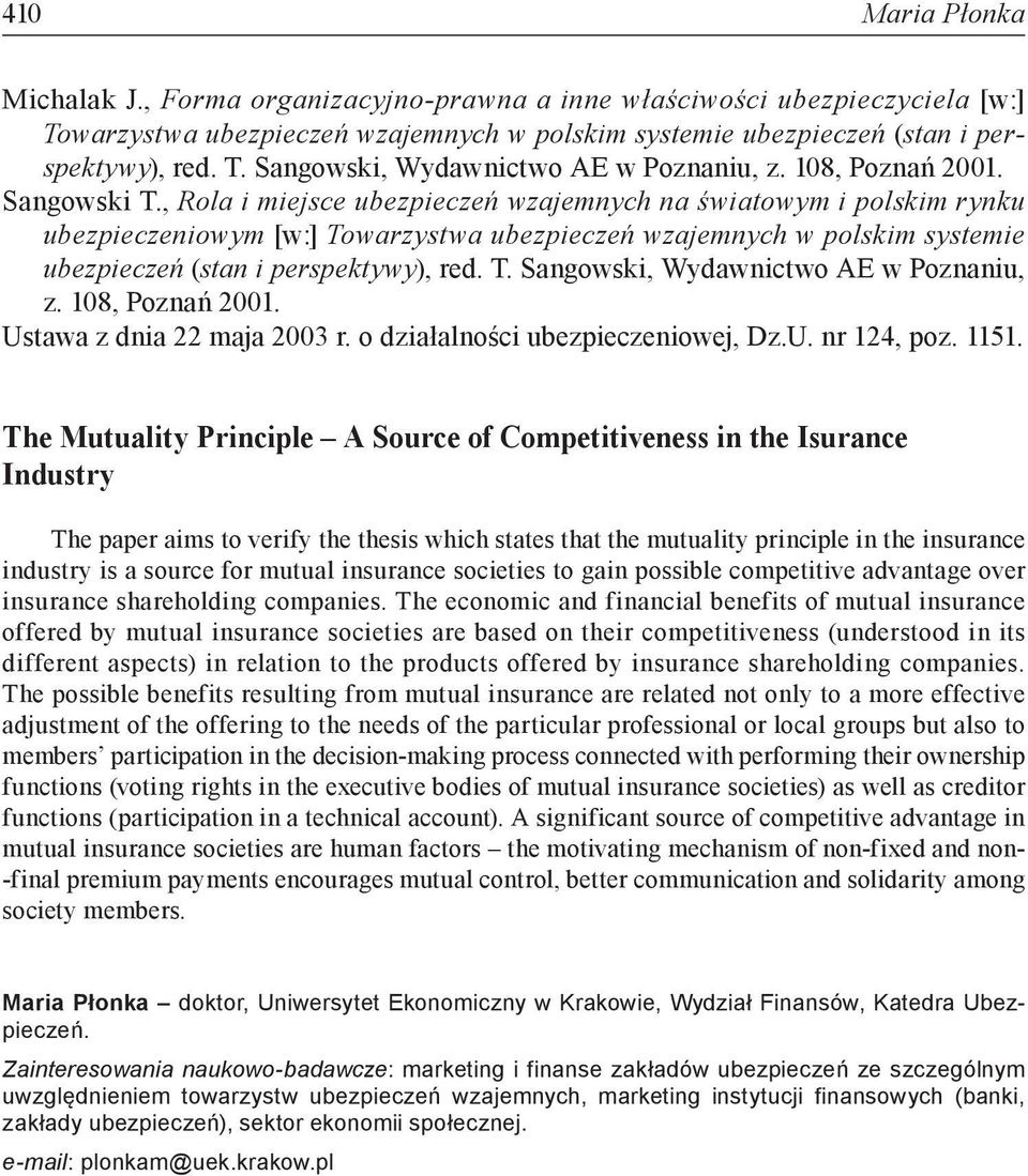 , Rola i miejsce ubezpieczeń wzajemnych na światowym i polskim rynku ubezpieczeniowym [w:] Towarzystwa ubezpieczeń wzajemnych w polskim systemie ubezpieczeń (stan i perspektywy), red. T. Sangowski, Wydawnictwo AE w Poznaniu, z.