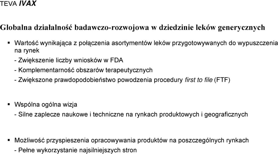 Zwiększone prawdopodobieństwo powodzenia procedury first to file (FTF) Wspólna ogólna wizja - Silne zaplecze naukowe i techniczne na