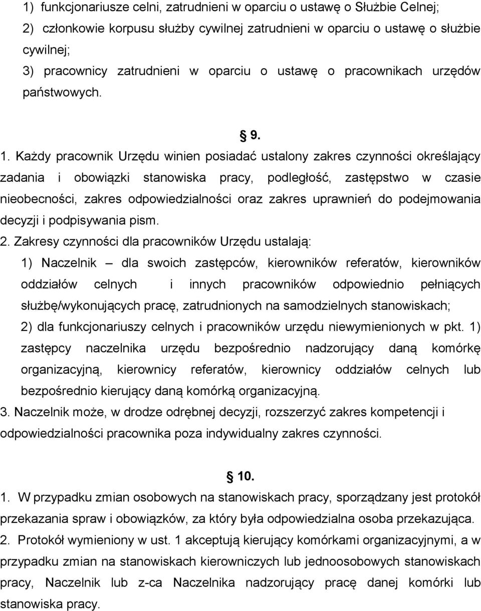 Każdy pracownik Urzędu winien posiadać ustalony zakres czynności określający zadania i obowiązki stanowiska pracy, podległość, zastępstwo w czasie nieobecności, zakres odpowiedzialności oraz zakres