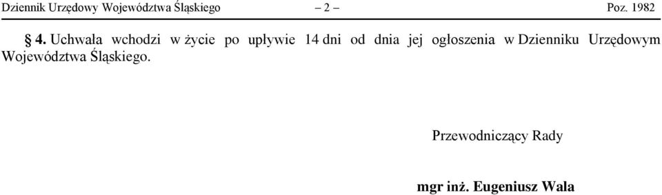 Uchwała wchodzi w życie po upływie 14 dni od dnia