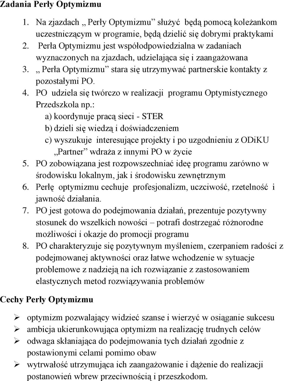 PO udziela się twórczo w realizacji programu Optymistycznego Przedszkola np.