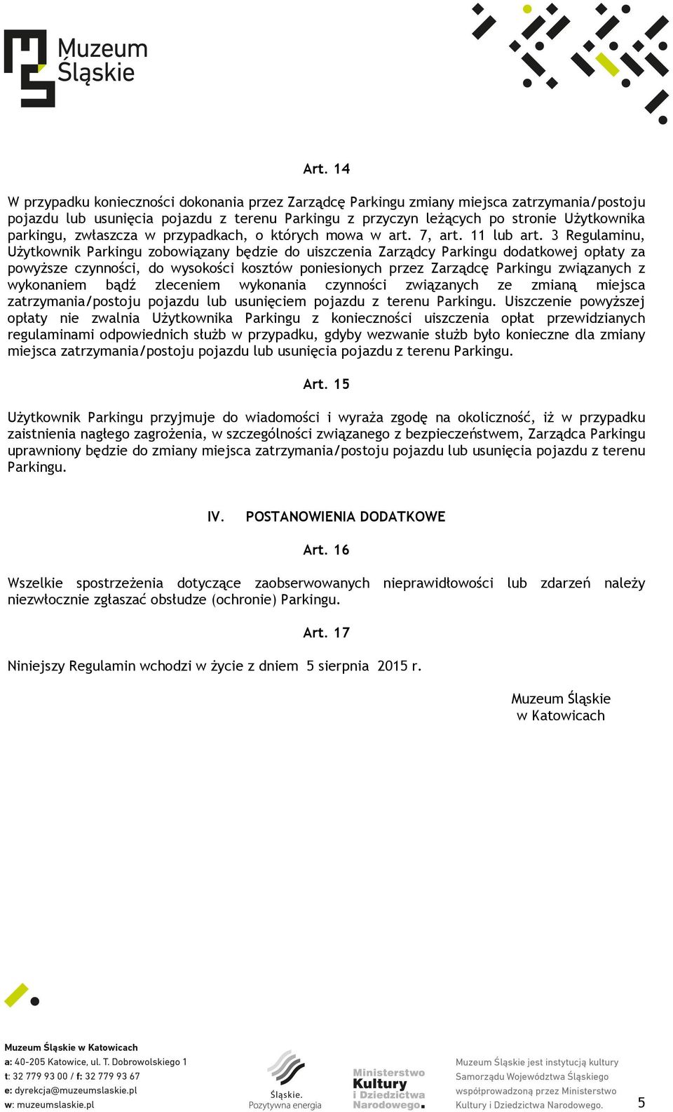 3 Regulaminu, Użytkownik Parkingu zobowiązany będzie do uiszczenia Zarządcy Parkingu dodatkowej opłaty za powyższe czynności, do wysokości kosztów poniesionych przez Zarządcę Parkingu związanych z