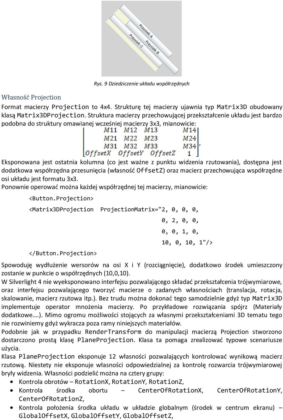 widzenia rzutowania), dostępna jest dodatkowa współrzędna przesunięcia (własnośd OffsetZ) oraz macierz przechowująca współrzędne osi układu jest formatu 3x3.