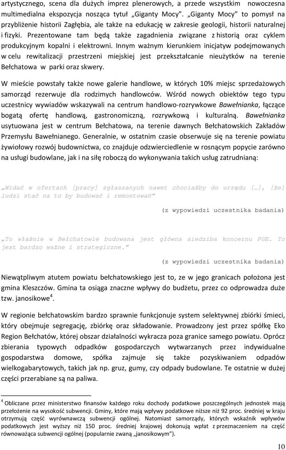 Prezentowane tam będą także zagadnienia związane z historią oraz cyklem produkcyjnym kopalni i elektrowni.