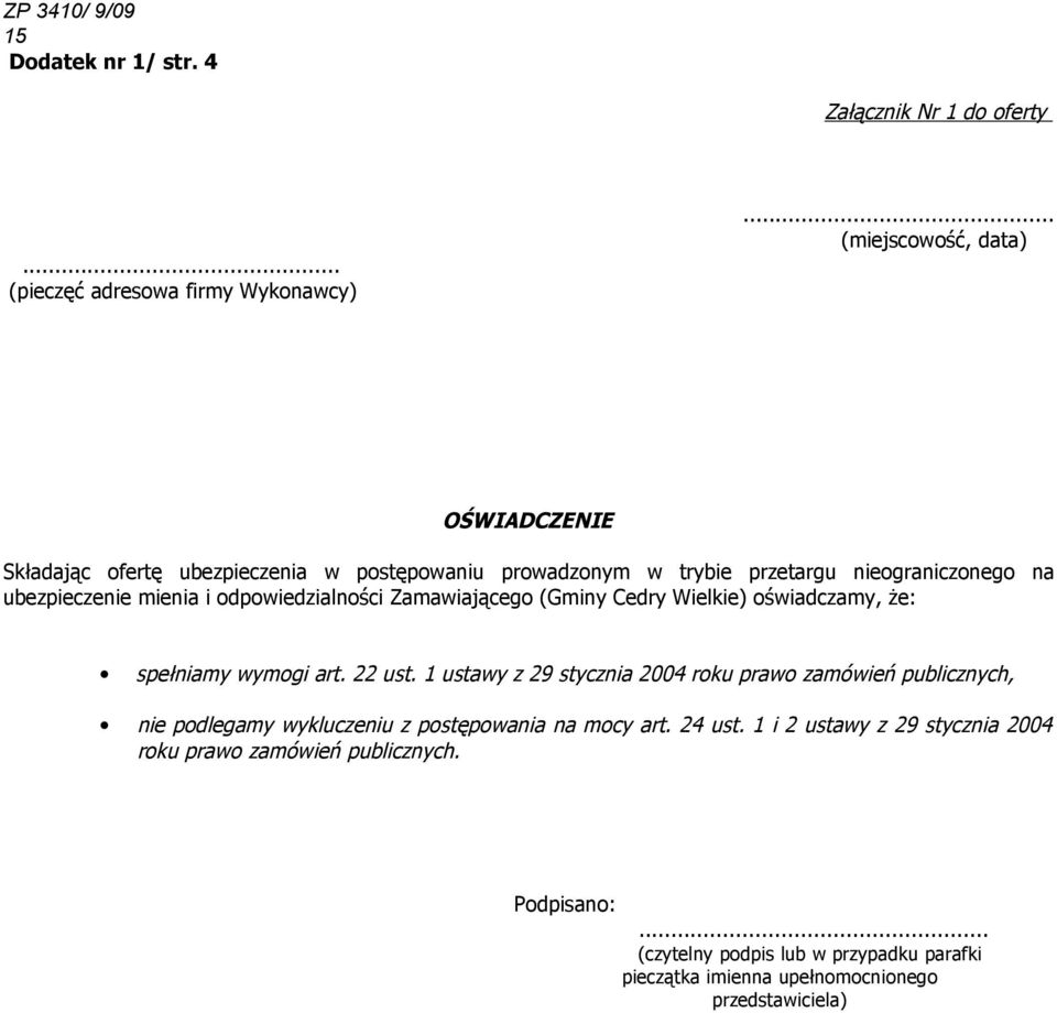 odpowiedzialności Zamawiającego (Gminy Cedry Wielkie) oświadczamy, że: spełniamy wymogi art. 22 ust.