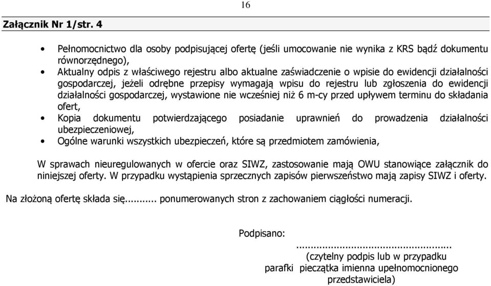 działalności gospodarczej, jeżeli odrębne przepisy wymagają wpisu do rejestru lub zgłoszenia do ewidencji działalności gospodarczej, wystawione nie wcześniej niż 6 m-cy przed upływem terminu do