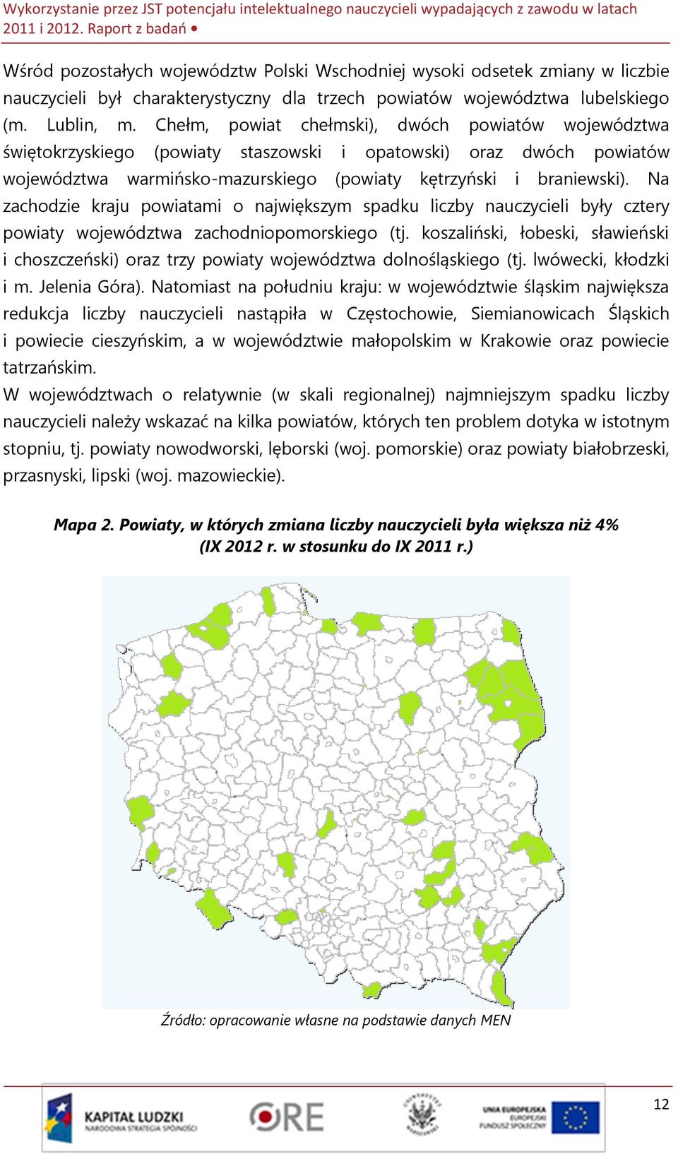 Na zachodzie kraju powiatami o największym spadku liczby nauczycieli były cztery powiaty województwa zachodniopomorskiego (tj.