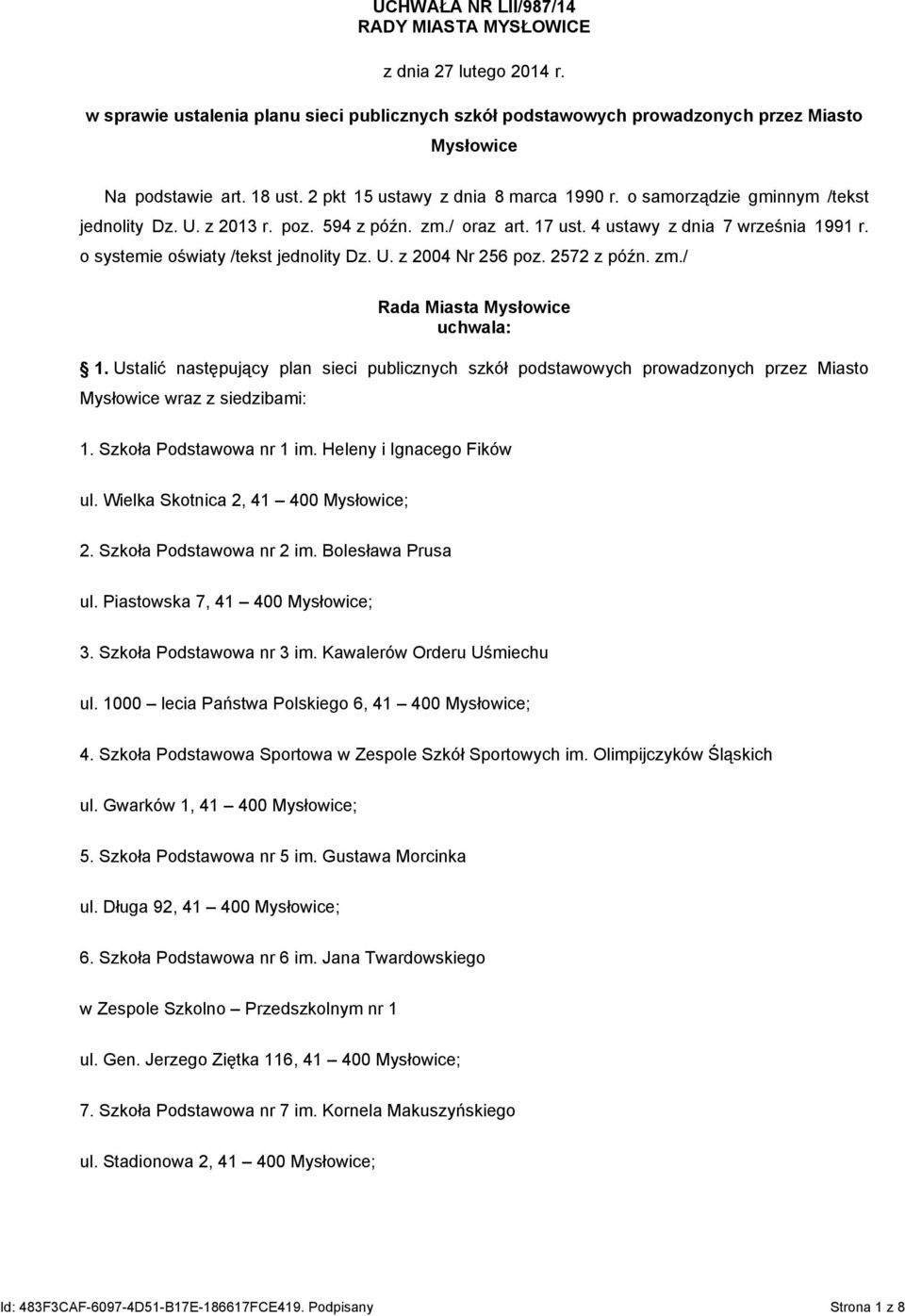 o systemie oświaty /tekst jednolity Dz. U. z 2004 Nr 256 poz. 2572 z późn. zm./ Rada Miasta Mysłowice uchwala: 1.
