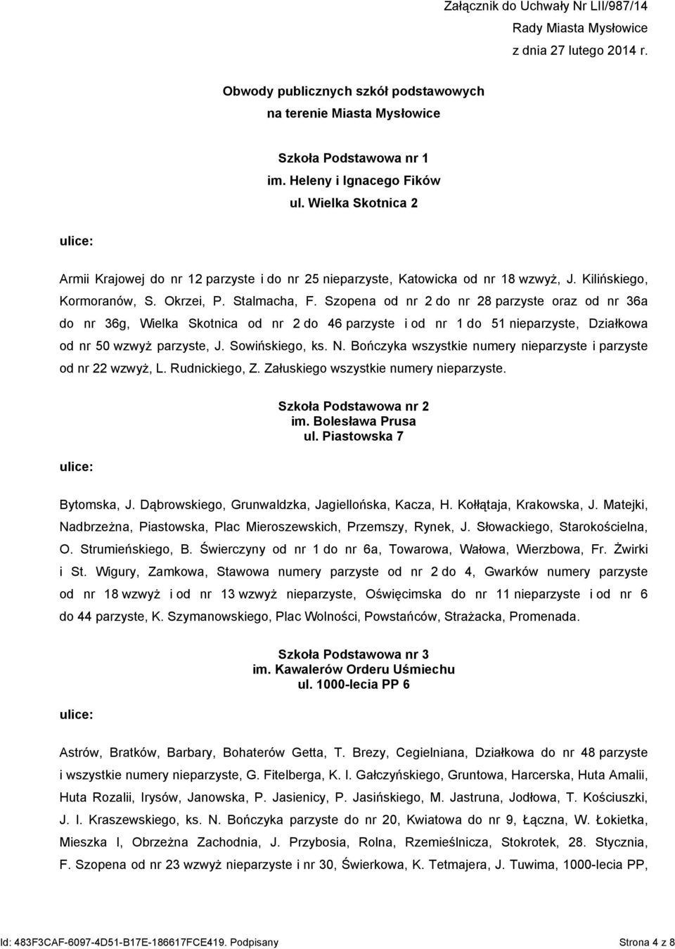 Szopena od nr 2 do nr 28 parzyste oraz od nr 36a do nr 36g, Wielka Skotnica od nr 2 do 46 parzyste i od nr 1 do 51 nieparzyste, Działkowa od nr 50 wzwyż parzyste, J. Sowińskiego, ks. N.
