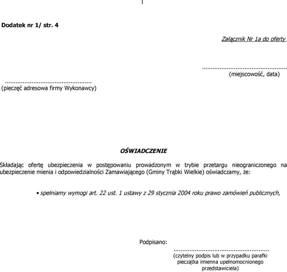 nieograniczonego na ubezpieczenie mienia i odpowiedzialności Zamawiającego (Gminy Trąbki Wielkie) oświadczamy, że: spełniamy