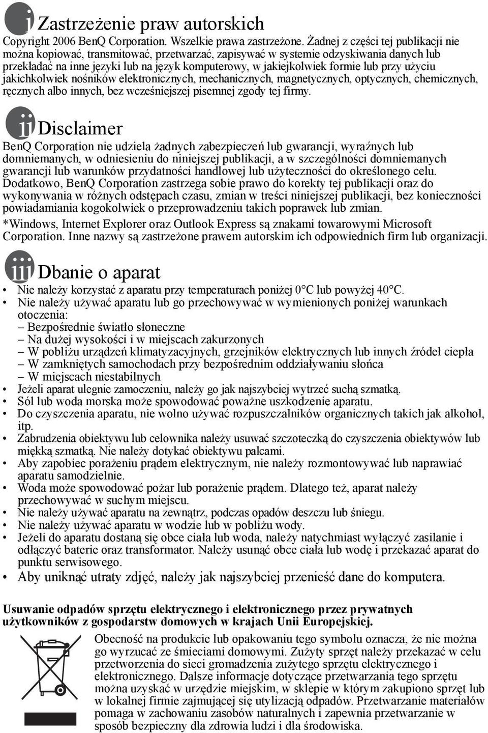 lub przy użyciu jakichkolwiek nośników elektronicznych, mechanicznych, magnetycznych, optycznych, chemicznych, ręcznych albo innych, bez wcześniejszej pisemnej zgody tej firmy.