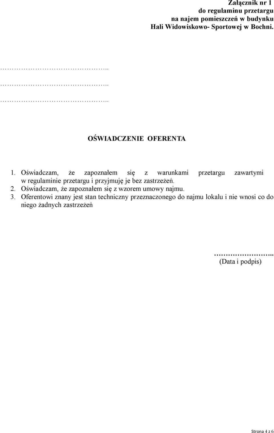 Oświadczam, że zapoznałem się z warunkami przetargu zawartymi w regulaminie przetargu i przyjmuję je bez