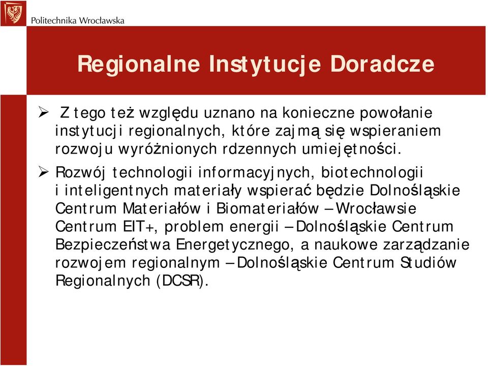 Rozwój technologii informacyjnych, biotechnologii i inteligentnych materiały wspierać będzie Dolnośląskie Centrum Materiałów