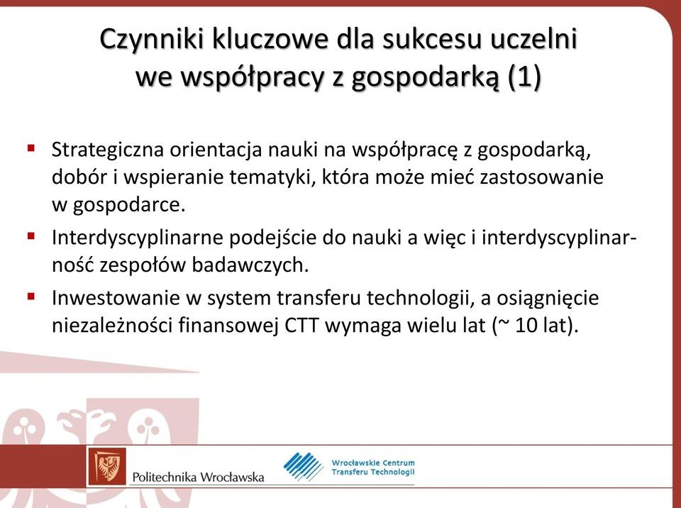 Interdyscyplinarne podejście do nauki a więc i interdyscyplinarność zespołów badawczych.