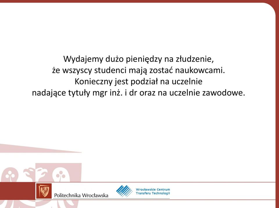 Konieczny jest podział na uczelnie nadające