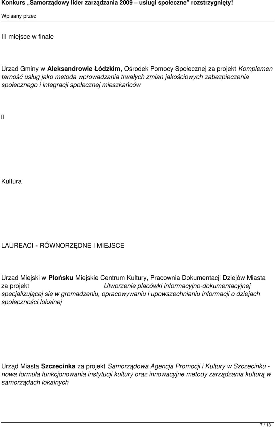 Utworzenie placówki informacyjno-dokumentacyjnej specjalizującej się w gromadzeniu, opracowywaniu i upowszechnianiu informacji o dziejach społeczności lokalnej Urząd Miasta