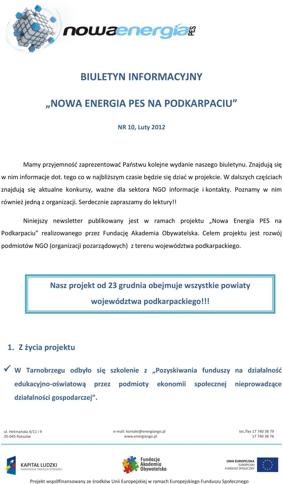 Serdecznie zapraszamy do lektury!! Niniejszy newsletter publikowany jest w ramach projektu Nowa Energia PES na Podkarpaciu realizowanego przez Fundację Akademia Obywatelska.