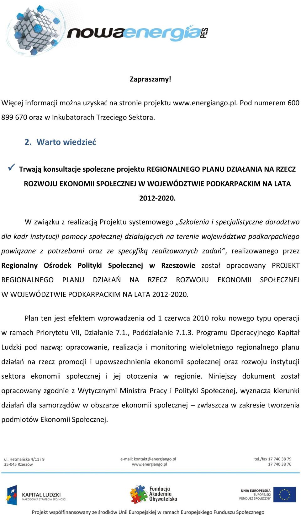 W związku z realizacją Projektu systemowego Szkolenia i specjalistyczne doradztwo dla kadr instytucji pomocy społecznej działających na terenie województwa podkarpackiego powiązane z potrzebami oraz