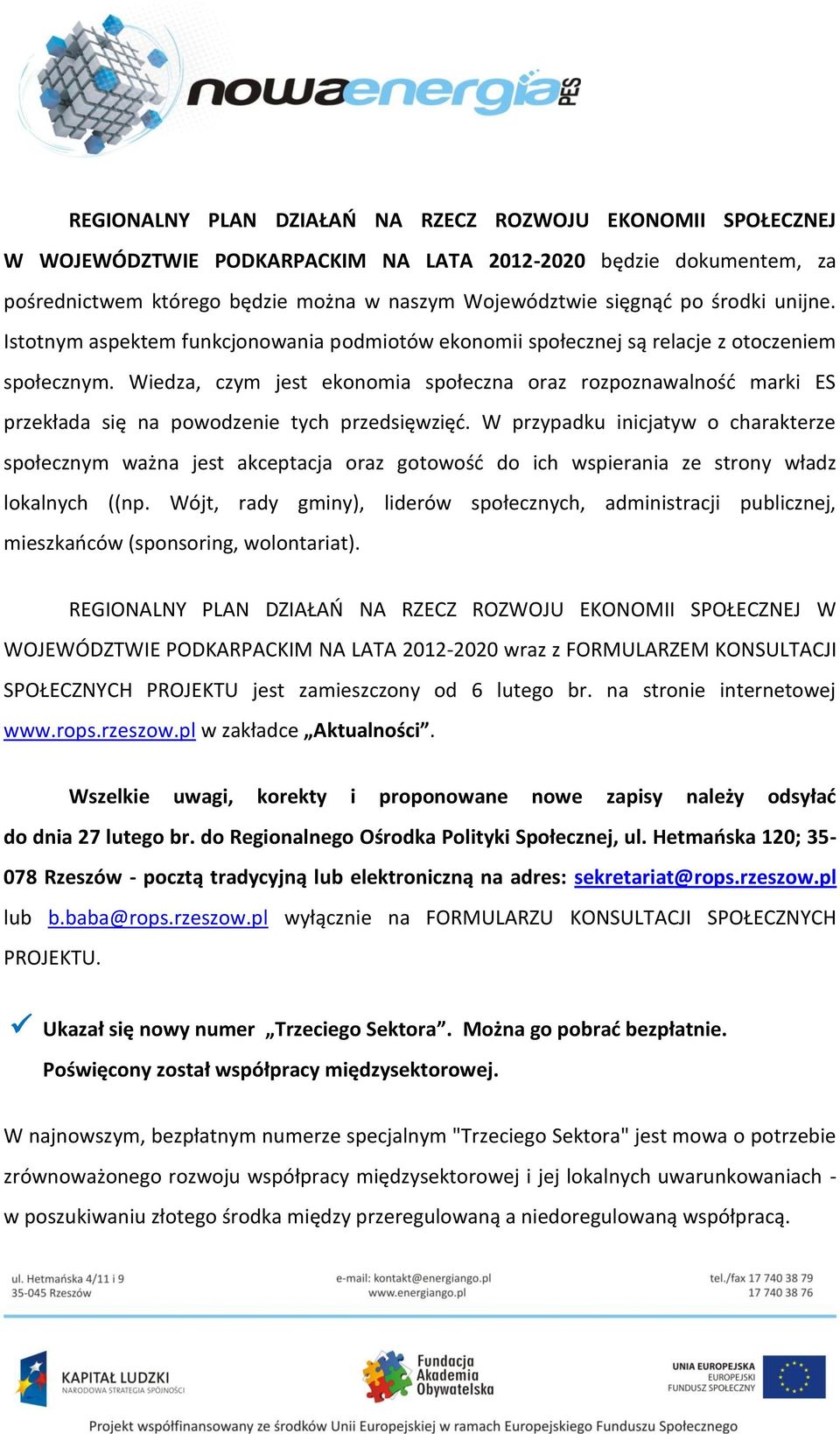 Wiedza, czym jest ekonomia społeczna oraz rozpoznawalność marki ES przekłada się na powodzenie tych przedsięwzięć.