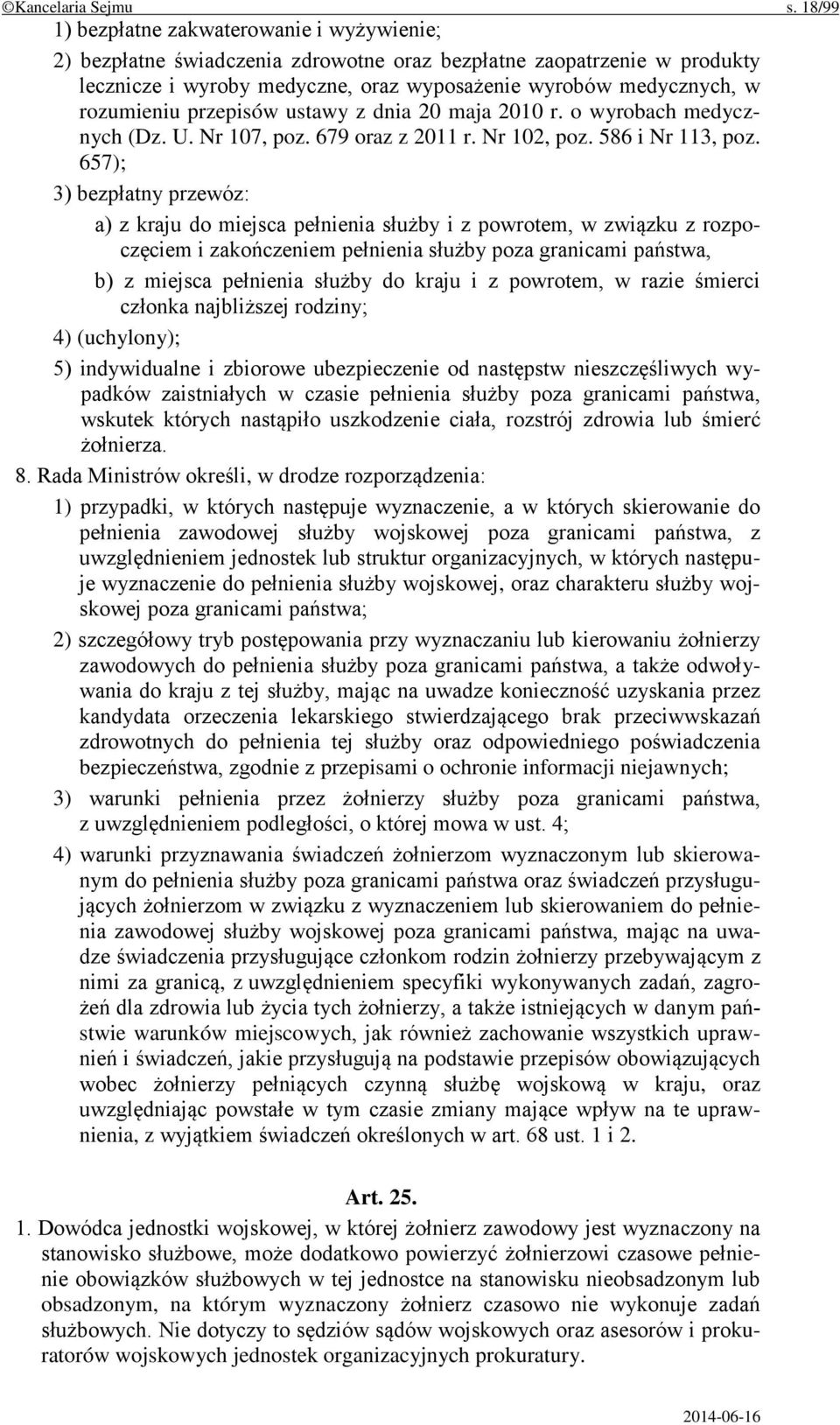 rozumieniu przepisów ustawy z dnia 20 maja 2010 r. o wyrobach medycznych (Dz. U. Nr 107, poz. 679 oraz z 2011 r. Nr 102, poz. 586 i Nr 113, poz.