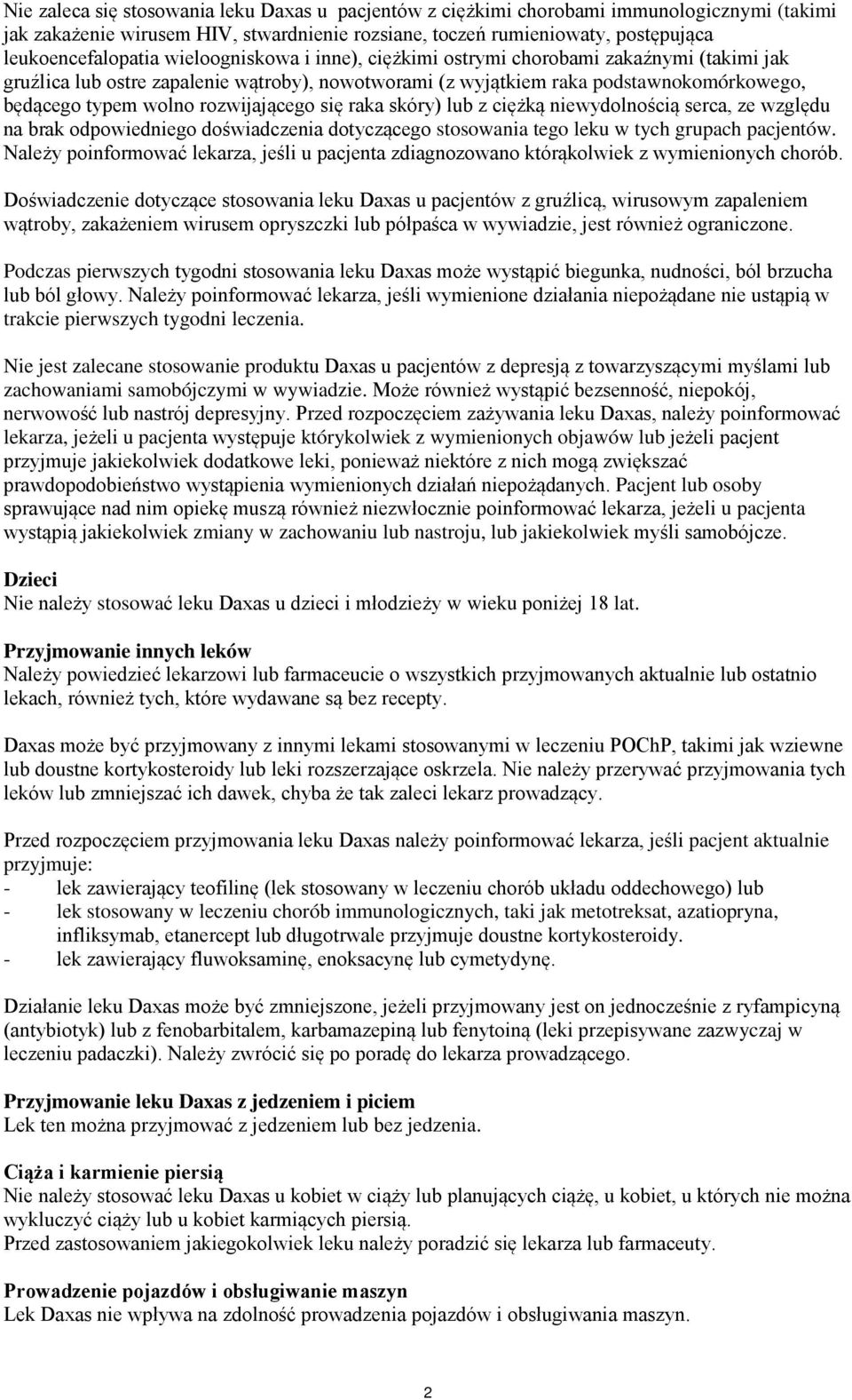 się raka skóry) lub z ciężką niewydolnością serca, ze względu na brak odpowiedniego doświadczenia dotyczącego stosowania tego leku w tych grupach pacjentów.