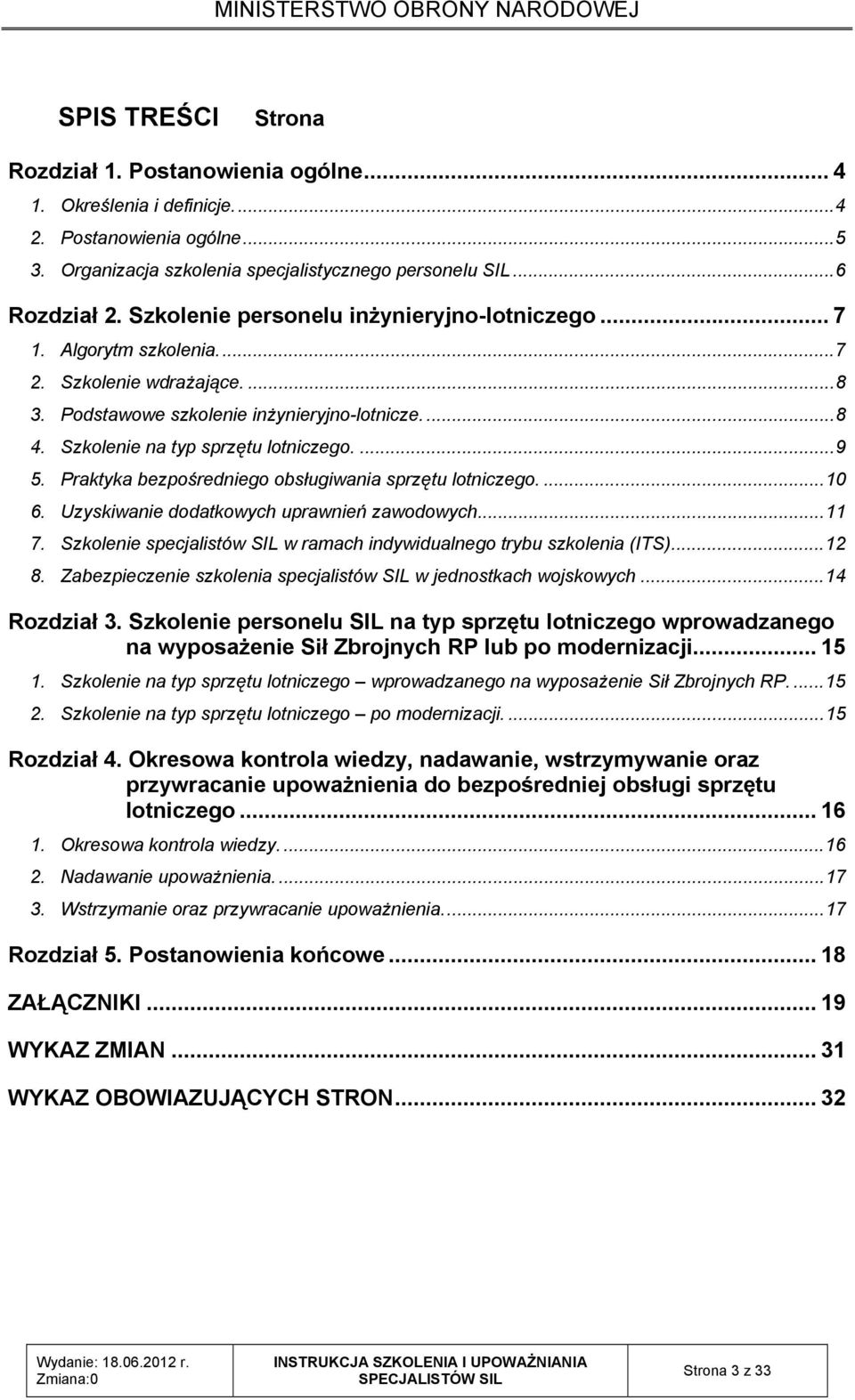 ... 9 5. Praktyka bezpośredniego obsługiwania sprzętu lotniczego.... 10 6. Uzyskiwanie dodatkowych uprawnień zawodowych... 11 7.