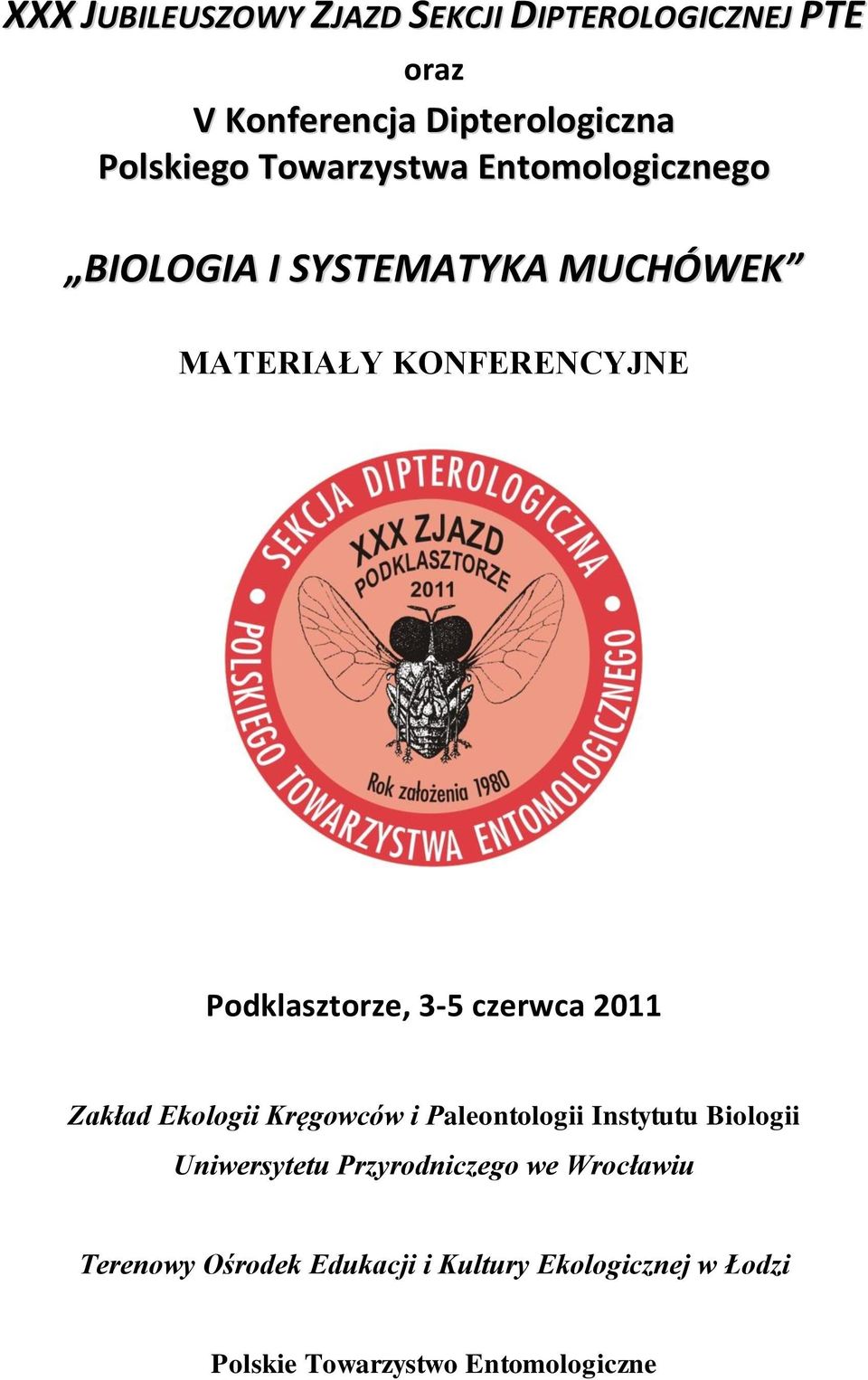 3-5 czerwca 2011 Zakład Ekologii Kręgowców i Paleontologii Instytutu Biologii Uniwersytetu