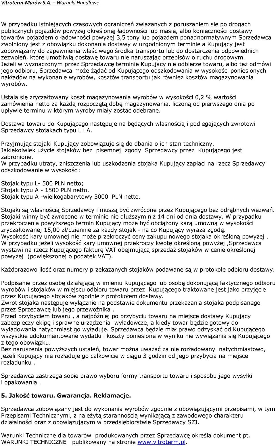 transportu lub do dostarczenia odpowiednich zezwoleń, ktåre umożliwią dostawę towaru nie naruszając przepisåw o ruchu drogowym.