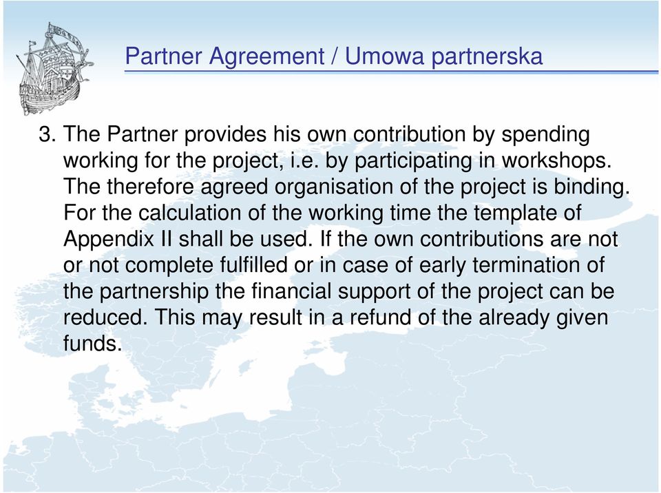 For the calculation of the working time the template of Appendix II shall be used.