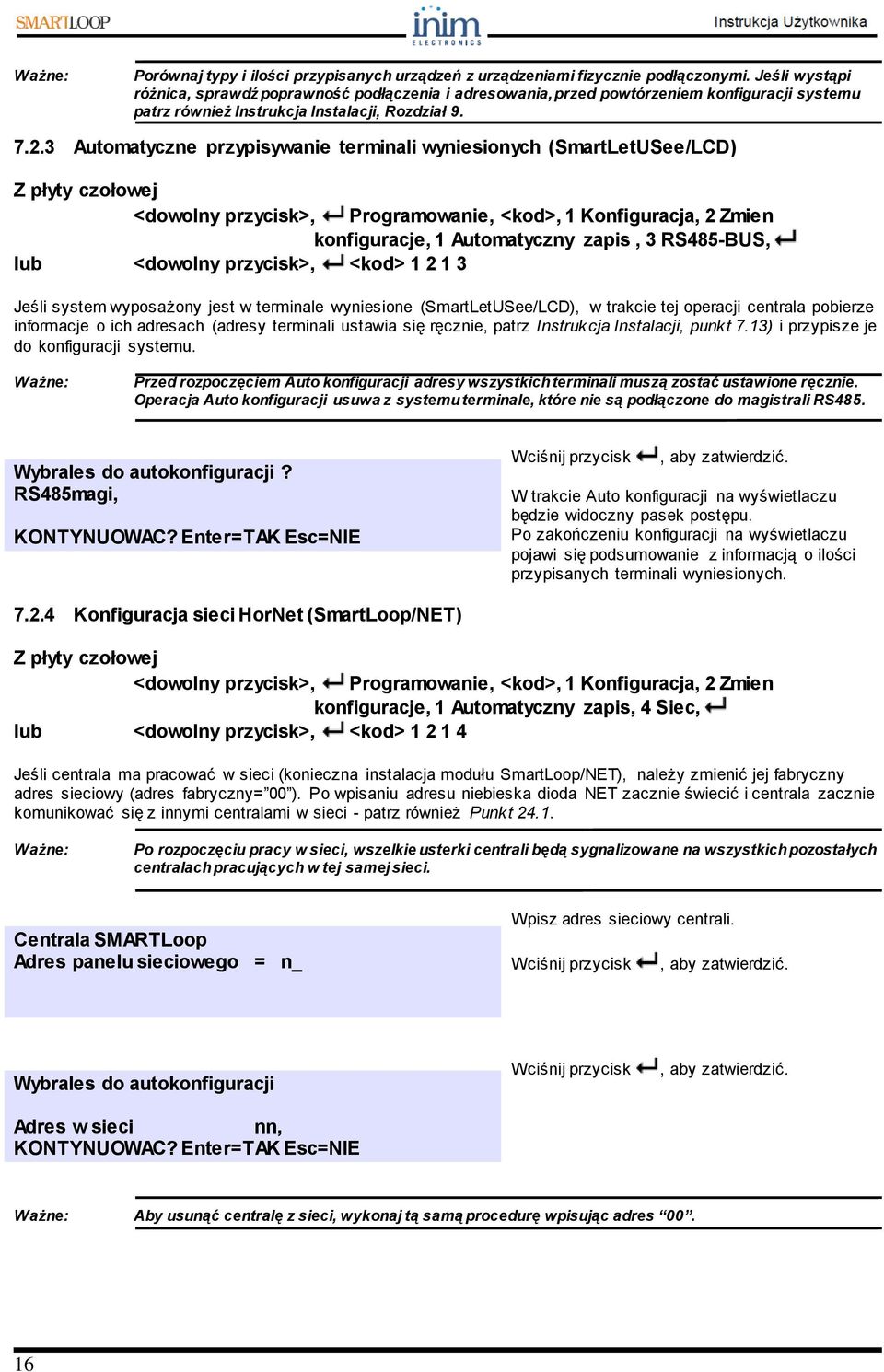 3 Automatyczne przypisywanie terminali wyniesionych (SmartLetUSee/LCD) <dowolny przycisk>, Programowanie, <kod>, 1 Konfiguracja, 2 Zmien konfiguracje, 1 Automatyczny zapis, 3 RS485-BUS, lub <dowolny