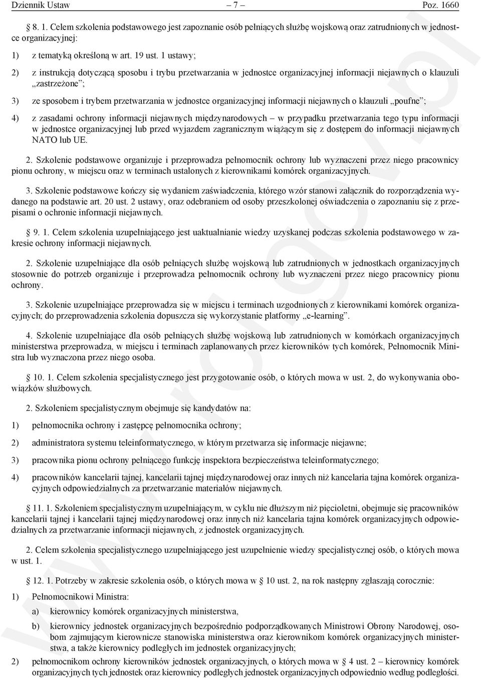 organizacyjnej informacji niejawnych o klauzuli poufne ; 4) z zasadami ochrony informacji niejawnych międzynarodowych w przypadku przetwarzania tego typu informacji w jednostce organizacyjnej lub