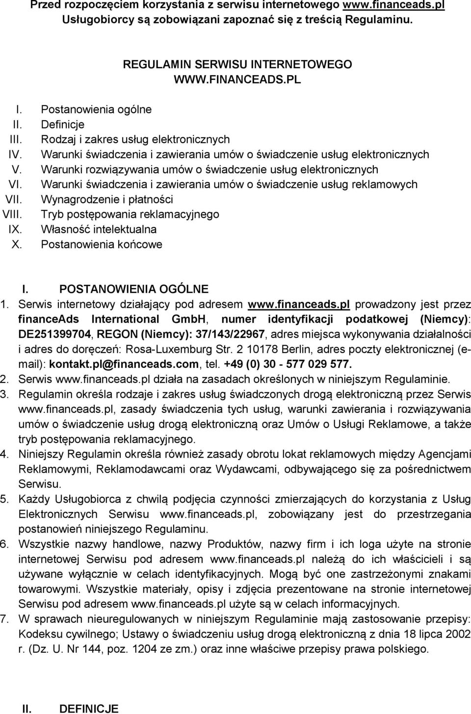 Warunki rozwiązywania umów o świadczenie usług elektronicznych VI. Warunki świadczenia i zawierania umów o świadczenie usług reklamowych VII. Wynagrodzenie i płatności VIII.