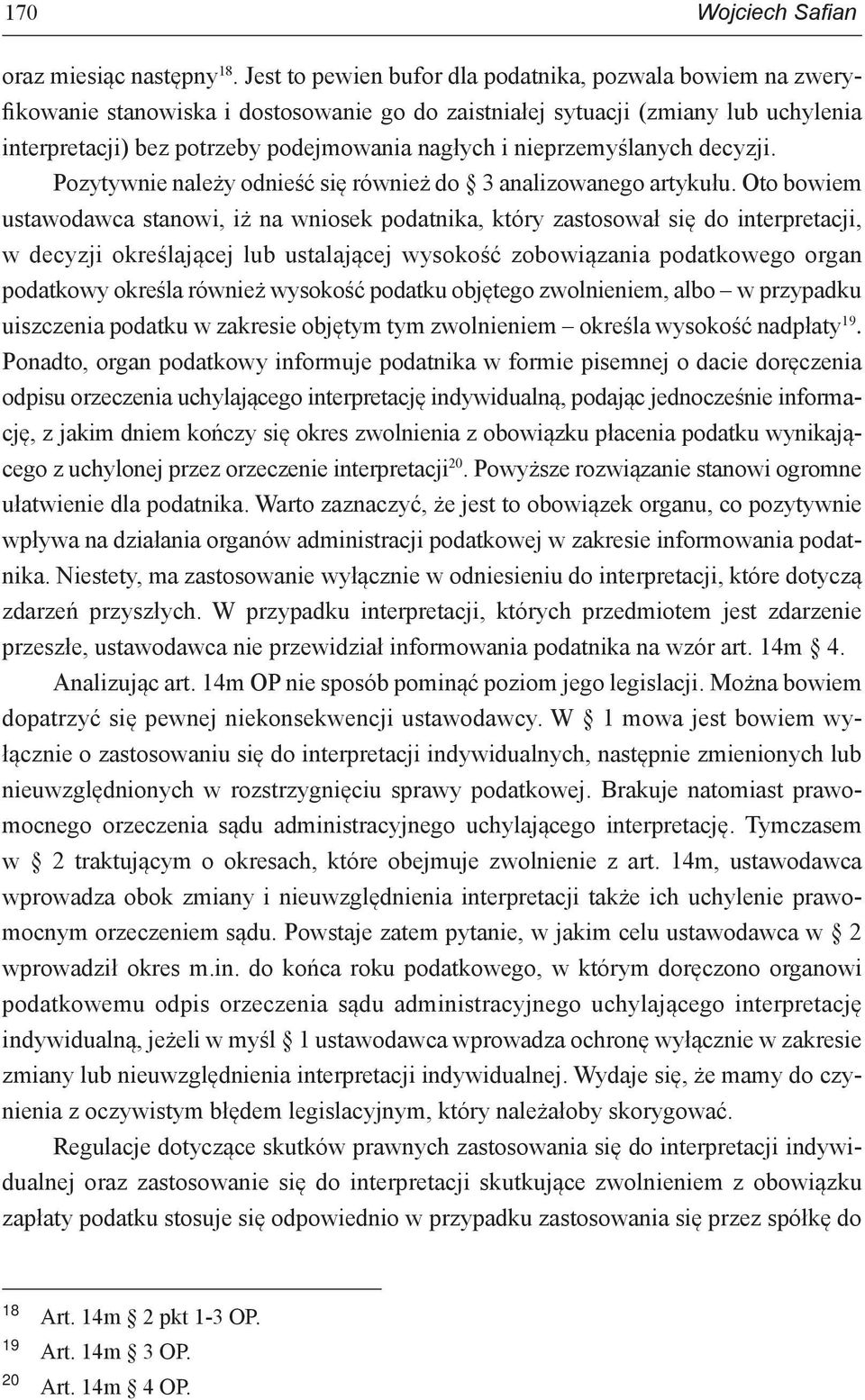 nieprzemyślanych decyzji. Pozytywnie należy odnieść się również do 3 analizowanego artykułu.