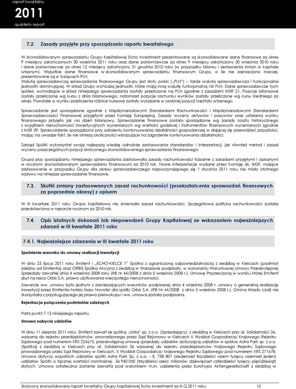 kapitale własnym). Wszystkie dane finansowe w skonsolidowanym sprawozdaniu finansowym Grupy, o ile nie zaznaczono inaczej, prezentowane są w tysiącach PLN.