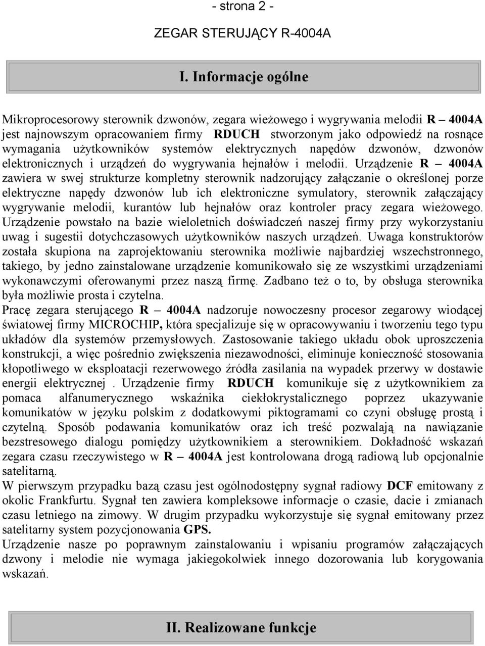 użytkowników systemów elektrycznych napędów dzwonów, dzwonów elektronicznych i urządzeń do wygrywania hejnałów i melodii.