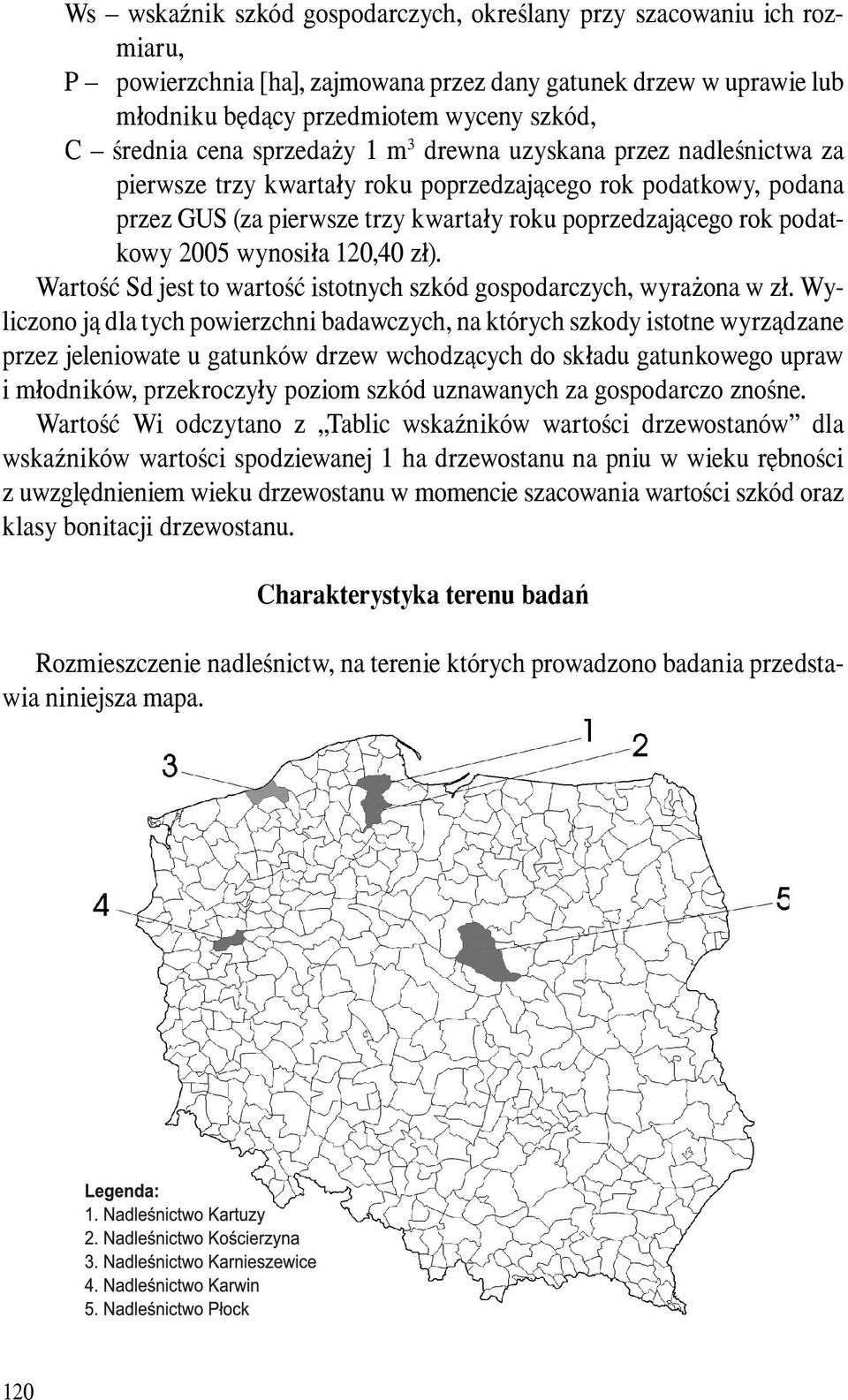 wynosiła 120,40 zł). Wartość Sd jest to wartość istotnych szkód gospodarczych, wyrażona w zł.