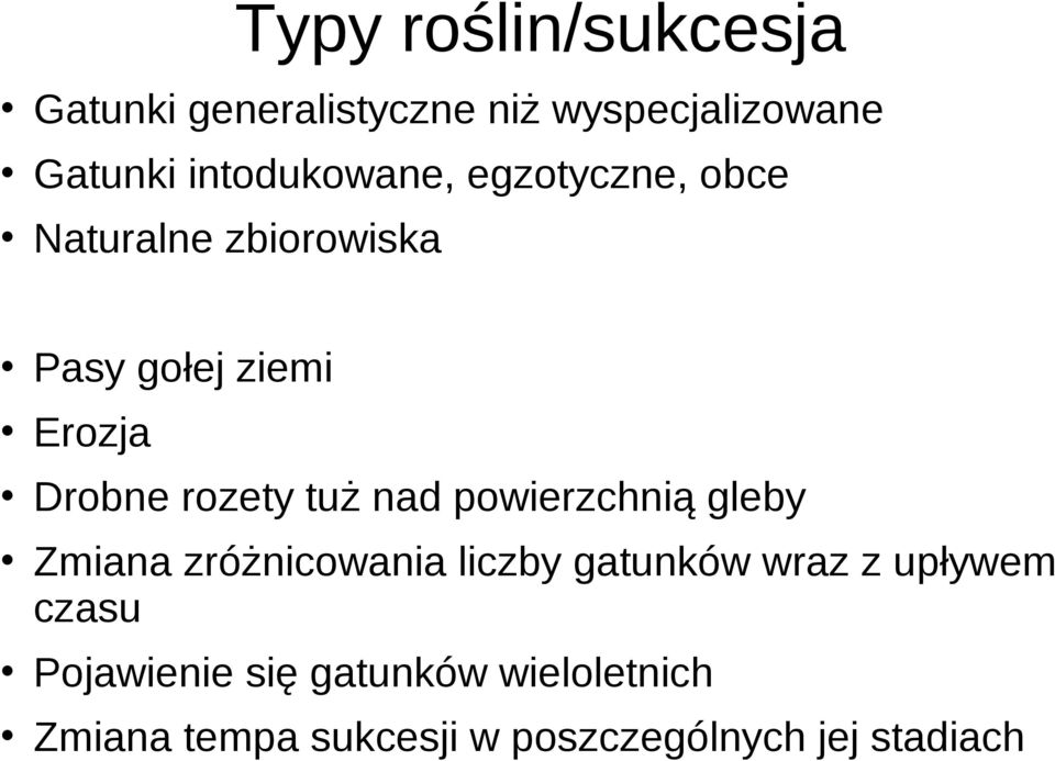 rozety tuż nad powierzchnią gleby Zmiana zróżnicowania liczby gatunków wraz z