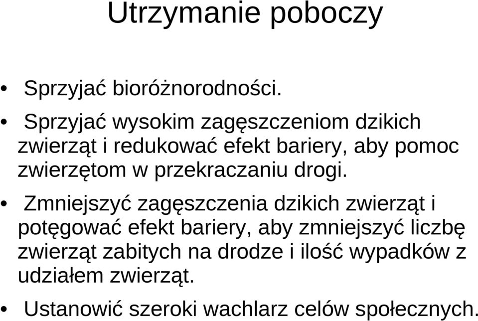 zwierzętom w przekraczaniu drogi.