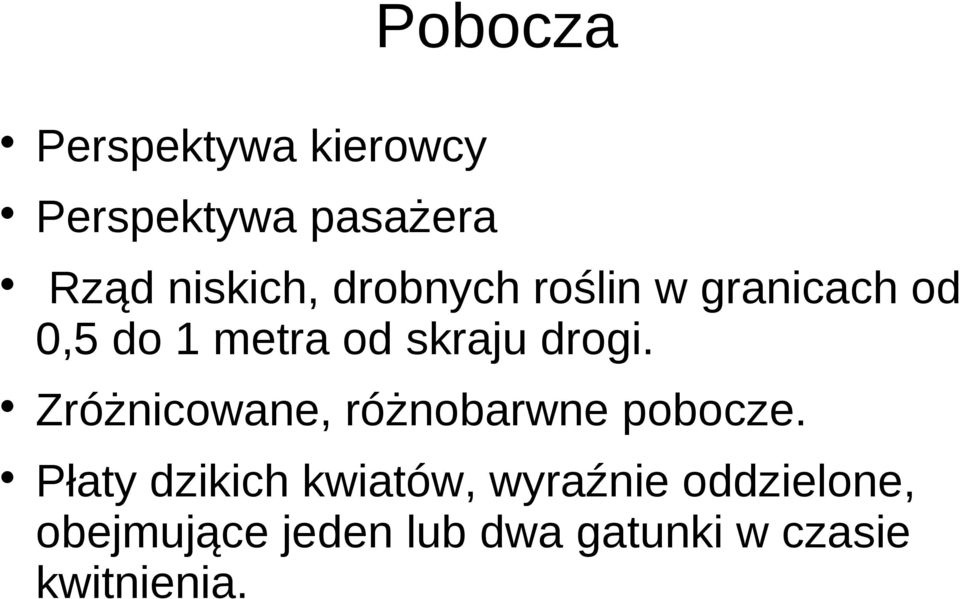 Zróżnicowane, różnobarwne pobocze.